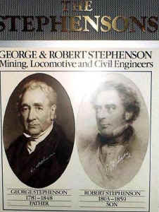 George and Robert Stephenson. Mining, Locomotive and Civil Engineers